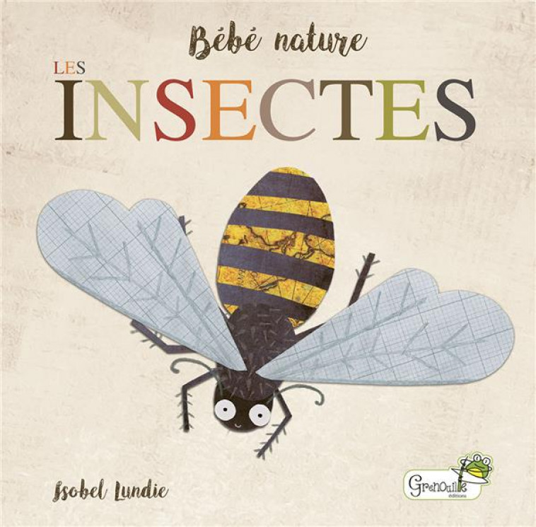 LES INSECTES - ISOBEL LUNDIE - GRENOUILLE