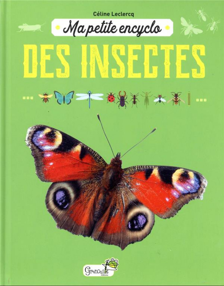 MA PETITE ENCYCLO DES INSECTES - LECLERCQ CELINE S. - GRENOUILLE