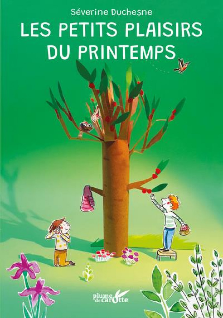 LES PETITS PLAISIRS DU PRINTEMPS - DUCHESNE SEVERINE - PLUME CAROTTE