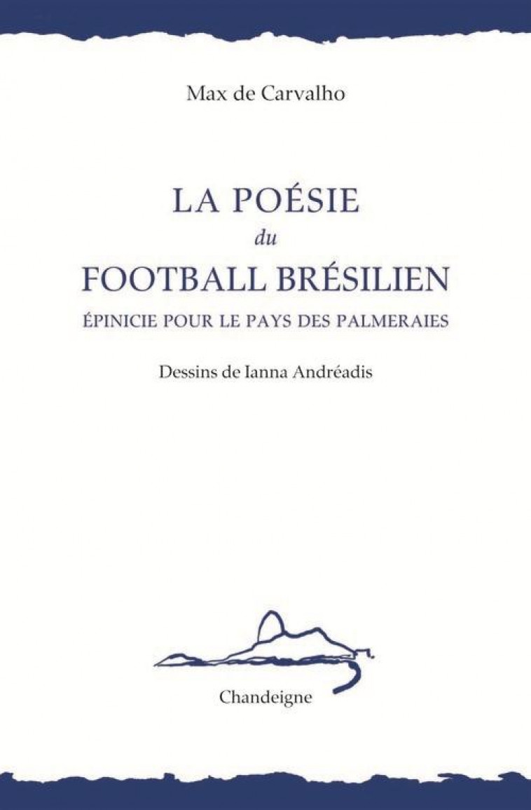 LA POESIE DU FOOTBALL BRESILIEN. EPINICIE POUR LE PAYS DES PALMERAIES - CARVALHO MAX DE - Chandeigne