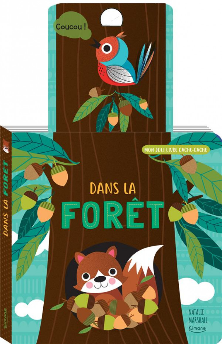 DANS LA FORET (COLL. MON JOLI LIVRE CACHE-CACHE) - MARSHALL NATALIE - KIMANE