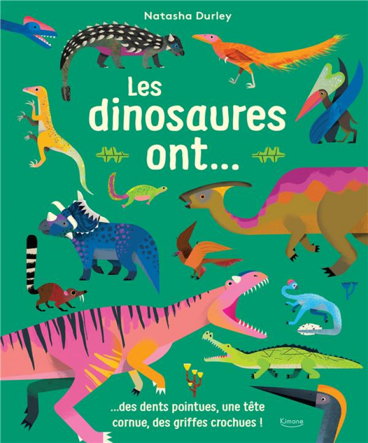 LES DINOSAURES ONT... - COLLECTIF/DURLEY - KIMANE