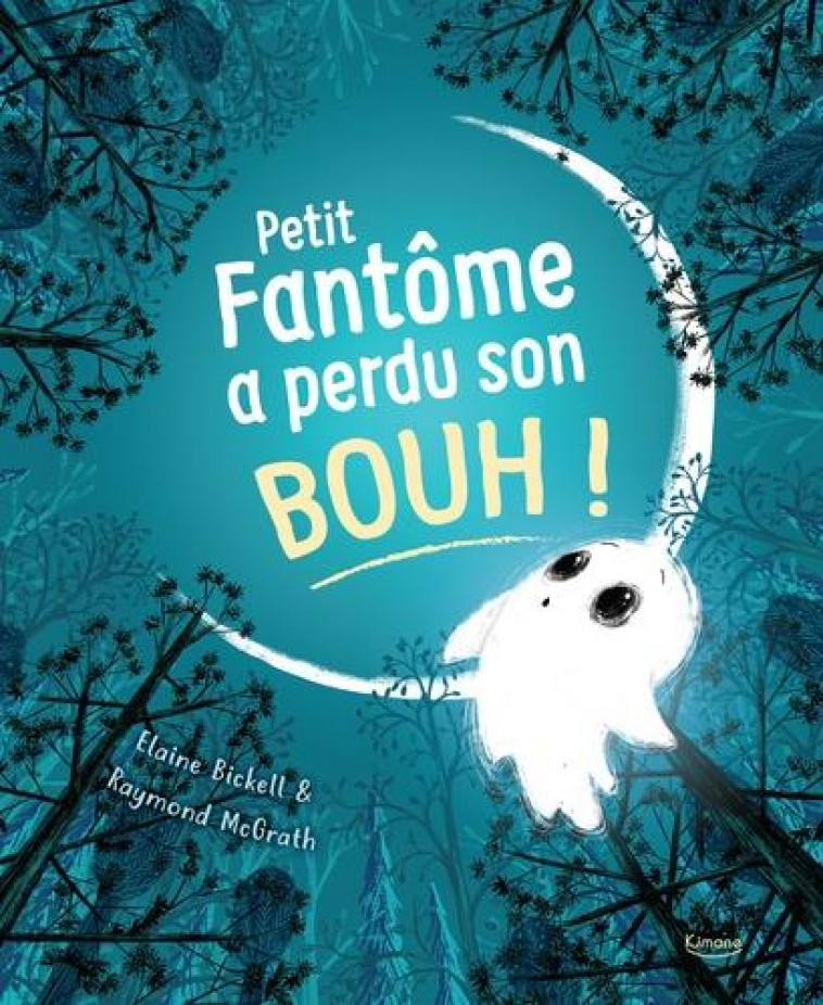 PETIT FANTOME A PERDU SON BOUH ! - BICKELL/MCGRATH - KIMANE