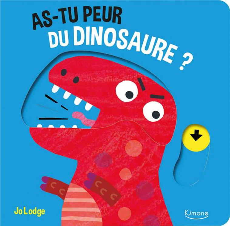 AS-TU PEUR DU DINOSAURE ? - LODGE JO - KIMANE