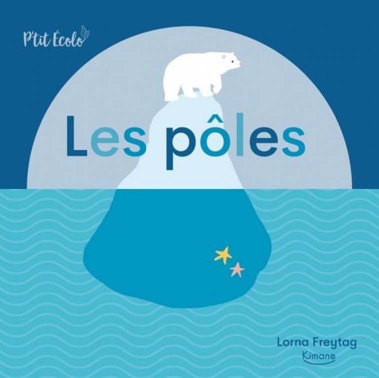 LES POLES (COLL. P-TIT ECOLO) - FREYTAG LORNA - KIMANE