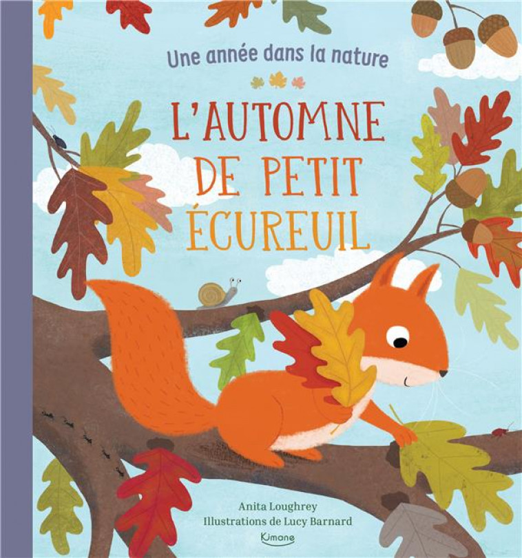 L-AUTOMNE DE PETIT ECUREUIL (COLL. UNE ANNEE DANS LA NATURE) - LOUGHREY/BARNARD - KIMANE