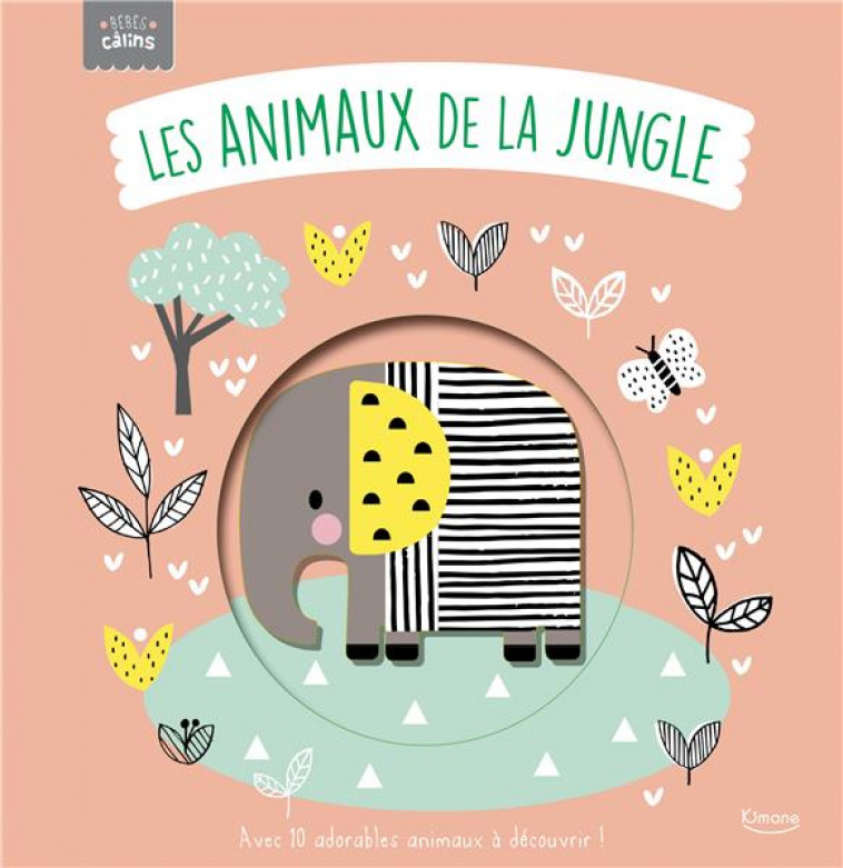 LES ANIMAUX DE LA JUNGLE (COLL. BEBES CALINS) - ELLIOT/KENDALL - KIMANE