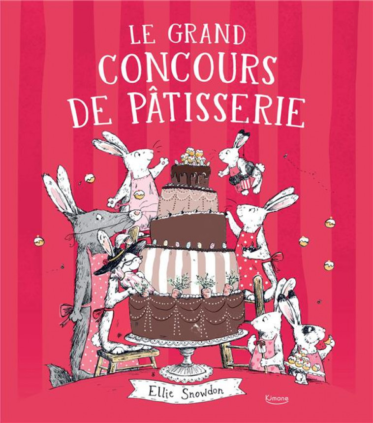 LE GRAND CONCOURS DE PATISSERIE - SNOWDON ELLIE - KIMANE