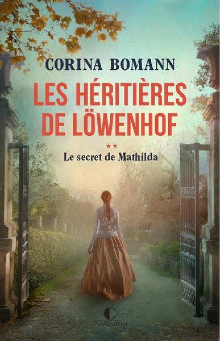 LES HERITIERES DE LOWENHOF : LE SECRET DE MATHILDA - GEPNER CORINNA - CHARLESTON