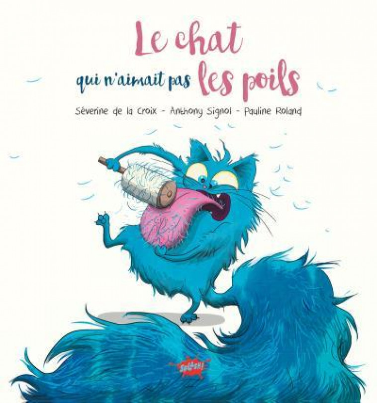 LE CHAT QUI N-AIMAIT PAS LES POILS - COLLECTOR - LA CROIX/SIGNOL - EDITIONS SPLASH