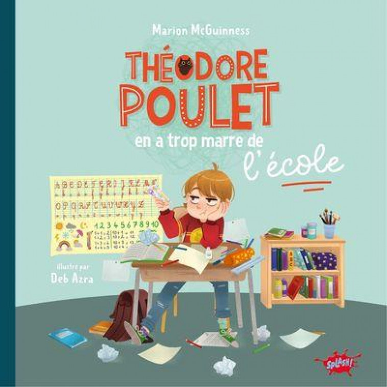 THEODORE POULET EN A TROP MARRE DE L-ECOLE - MCGUINNESS/AZRA - EDITIONS SPLASH