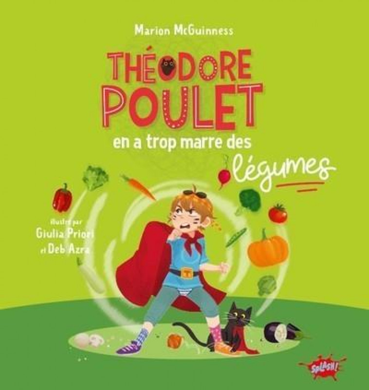 THEODORE POULET EN A TROP MARRE DES LEGUMES - MCGUINNESS/AZRA - EDITIONS SPLASH