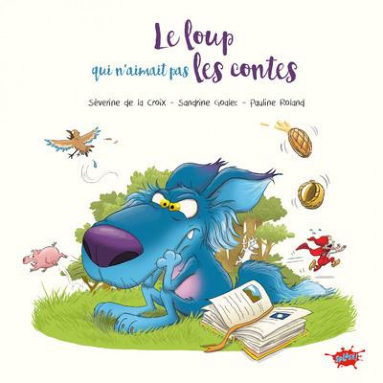 LE LOUP QUI N-AIMAIT PAS LES CONTES - LA CROIX/ROLAND - EDITIONS SPLASH