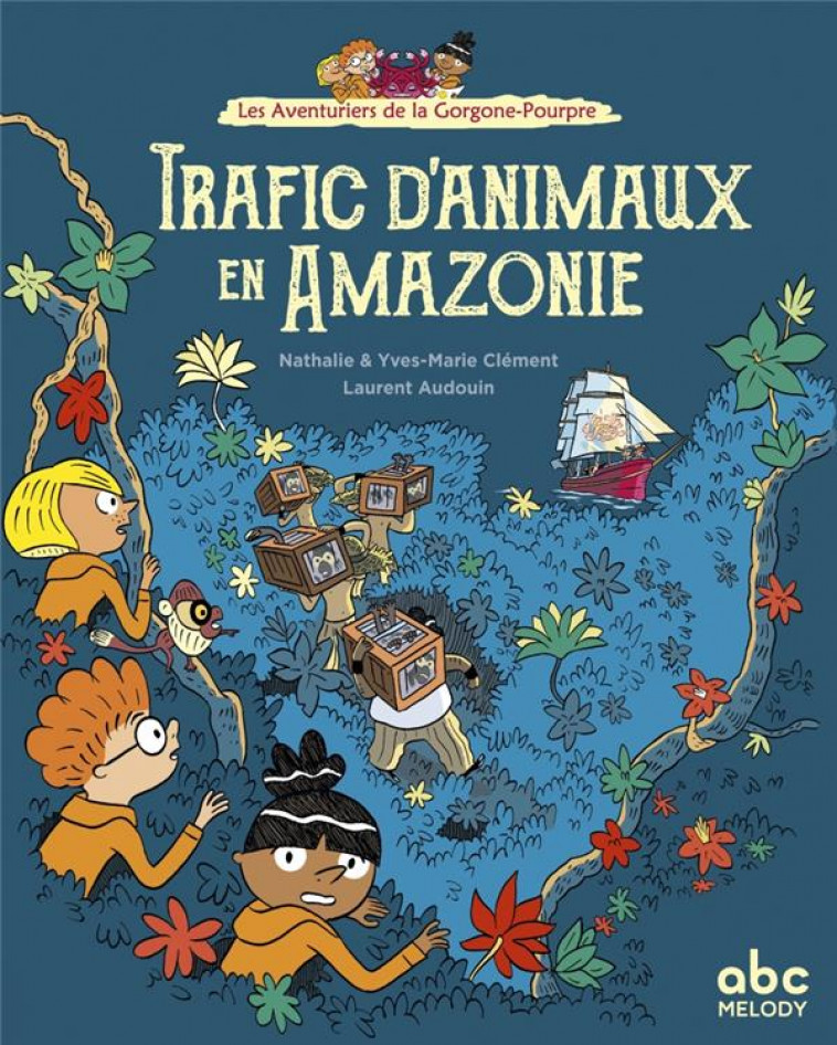 TRAFIC D-ANIMAUX EN AMAZONIE - CLEMENT/CLEMENT - ABC MELODY