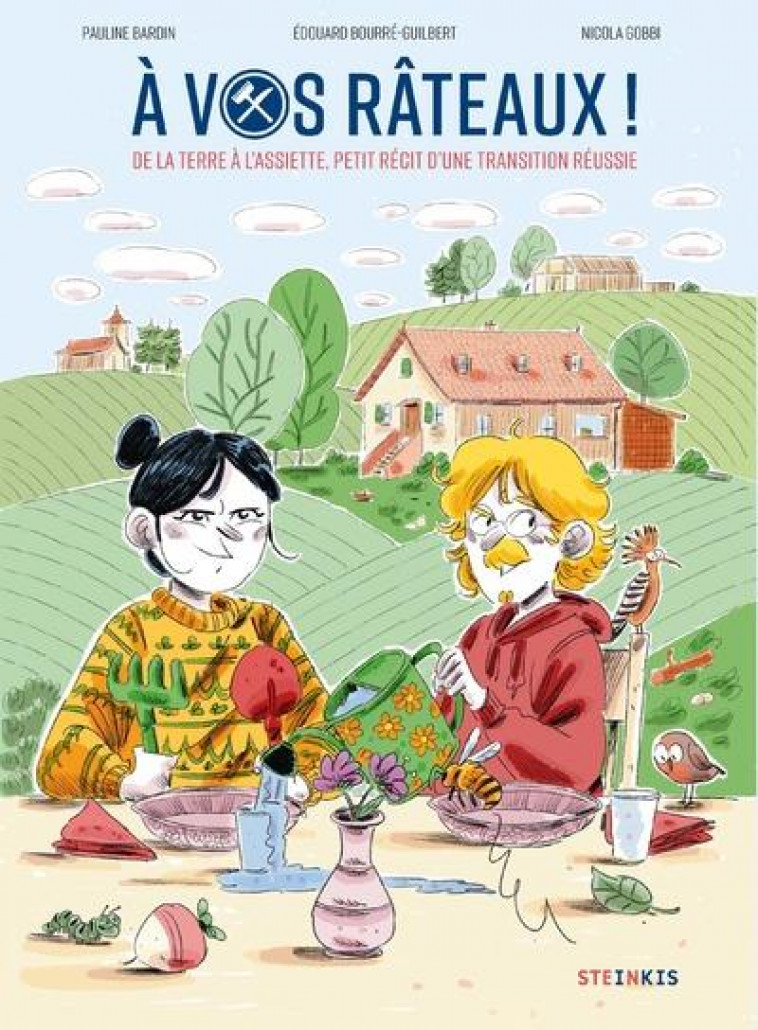 A VOS RATEAUX ! - DE LA TERRE A L-ASSIETTE, PETIT RECIT D-UNE TRANSITION REUSSIE - BARDIN/GOBBI - STEINKIS