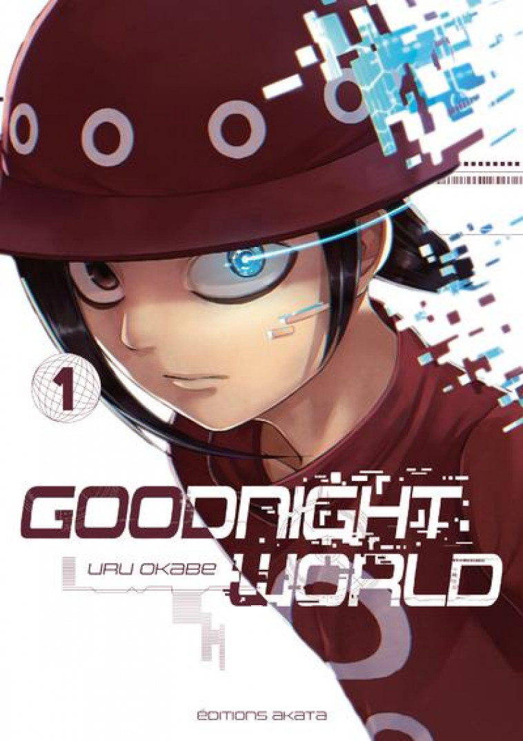 GOODNIGHT WORLD - TOME 1 - VOL01 - OKABE URU - AKATA