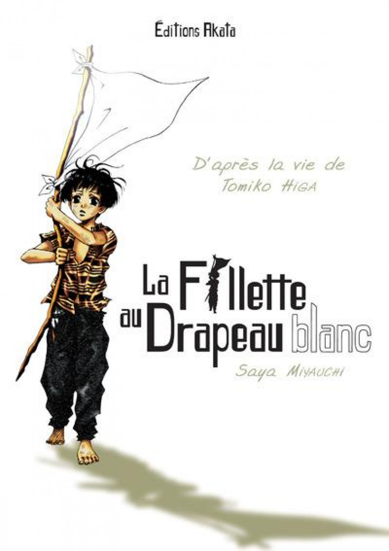 LA FILLETTE AU DRAPEAU BLANC - HIGA/MIYAUCHI - Editions Akata