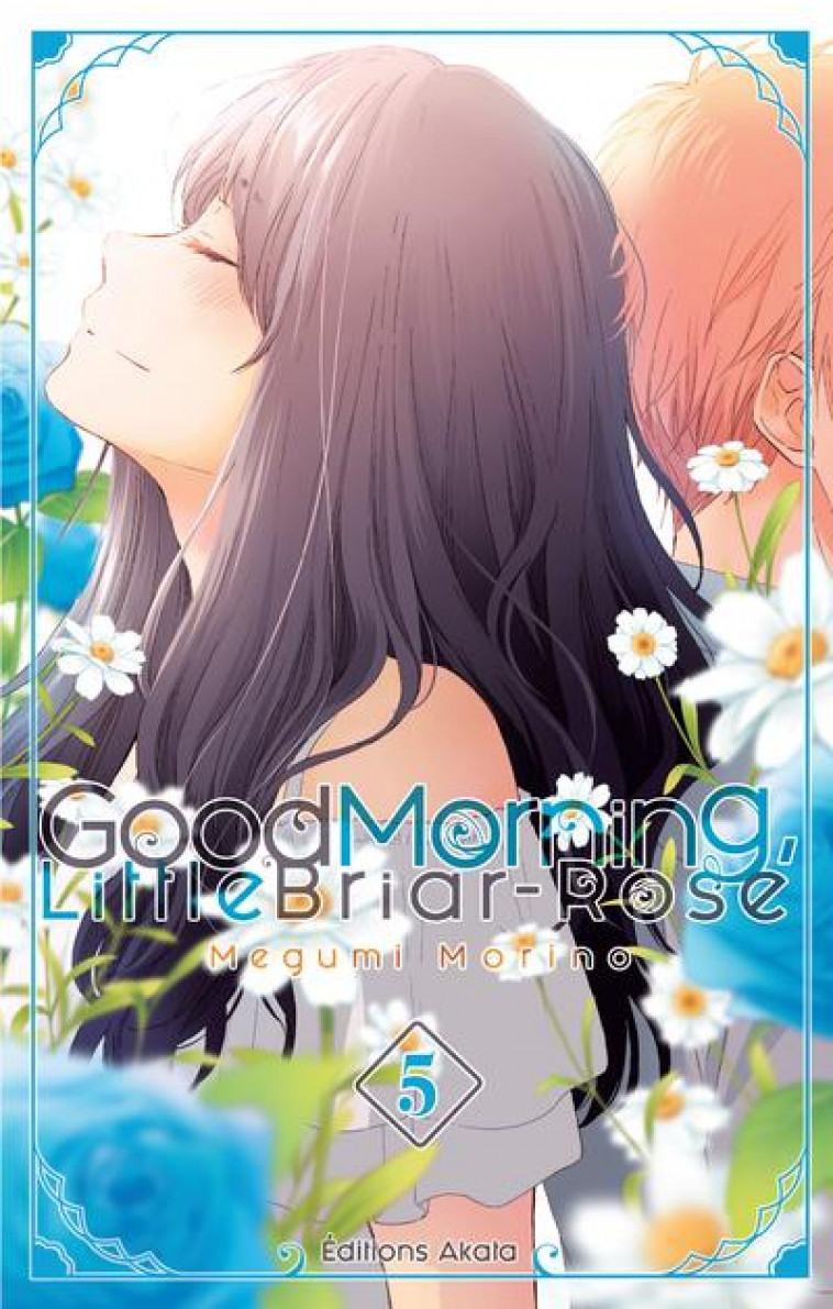 GOOD MORNING LITTLE BRIAR-ROSE - GOOD MORNING, LITTLE BRIAR-ROSE - TOME 5 - VOL05 - MORINO MEGUMI - AKATA