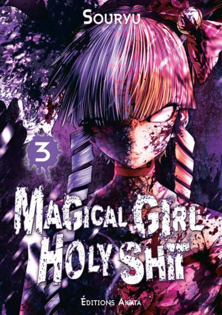 MAGICAL GIRL HOLY SHIT - TOME 3 - VOL03 - SOURYU - AKATA