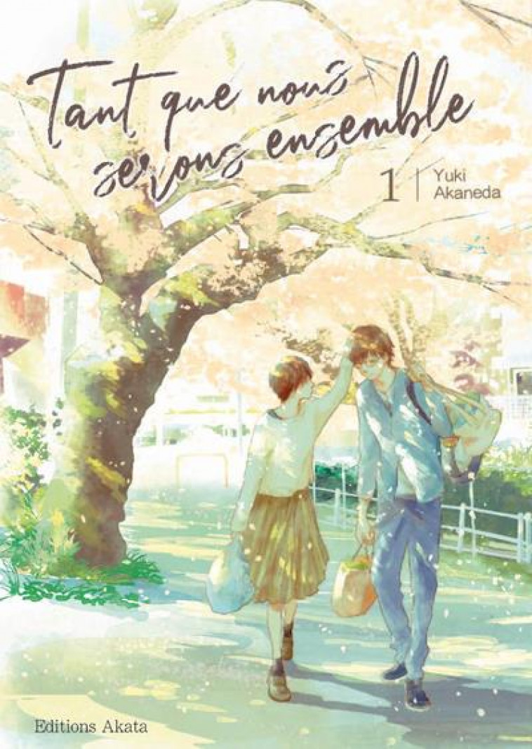 TANT QUE NOUS SERONS ENSEMBLE - TOME 1 - VOL01 - AKANEDA YUKI - AKATA