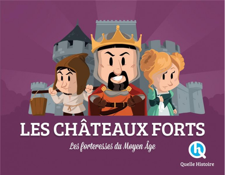 LES CHATEAUX-FORTS - BRUNO WENNAGEL - QUELLE HISTOIRE