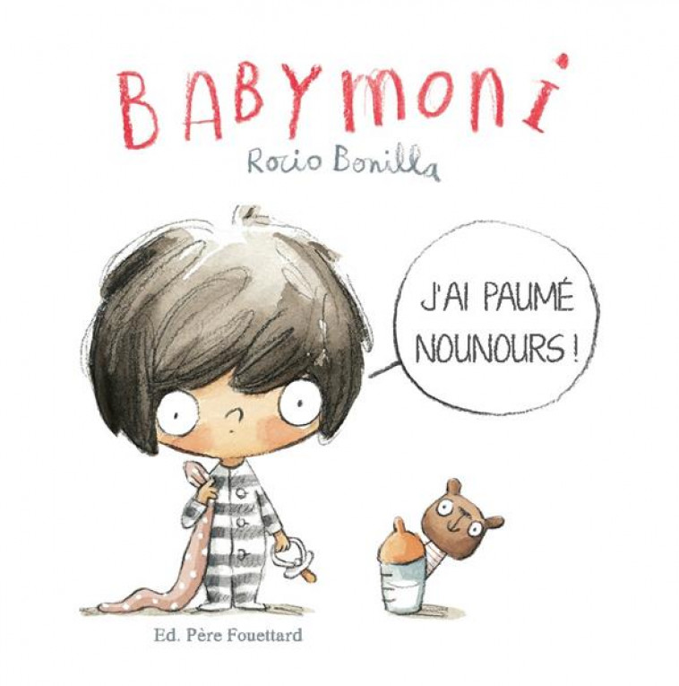 BABYMONI - J-AI PAUME NOUNOURS ! - BONILLA ROCIO - PERE FOUETTARD