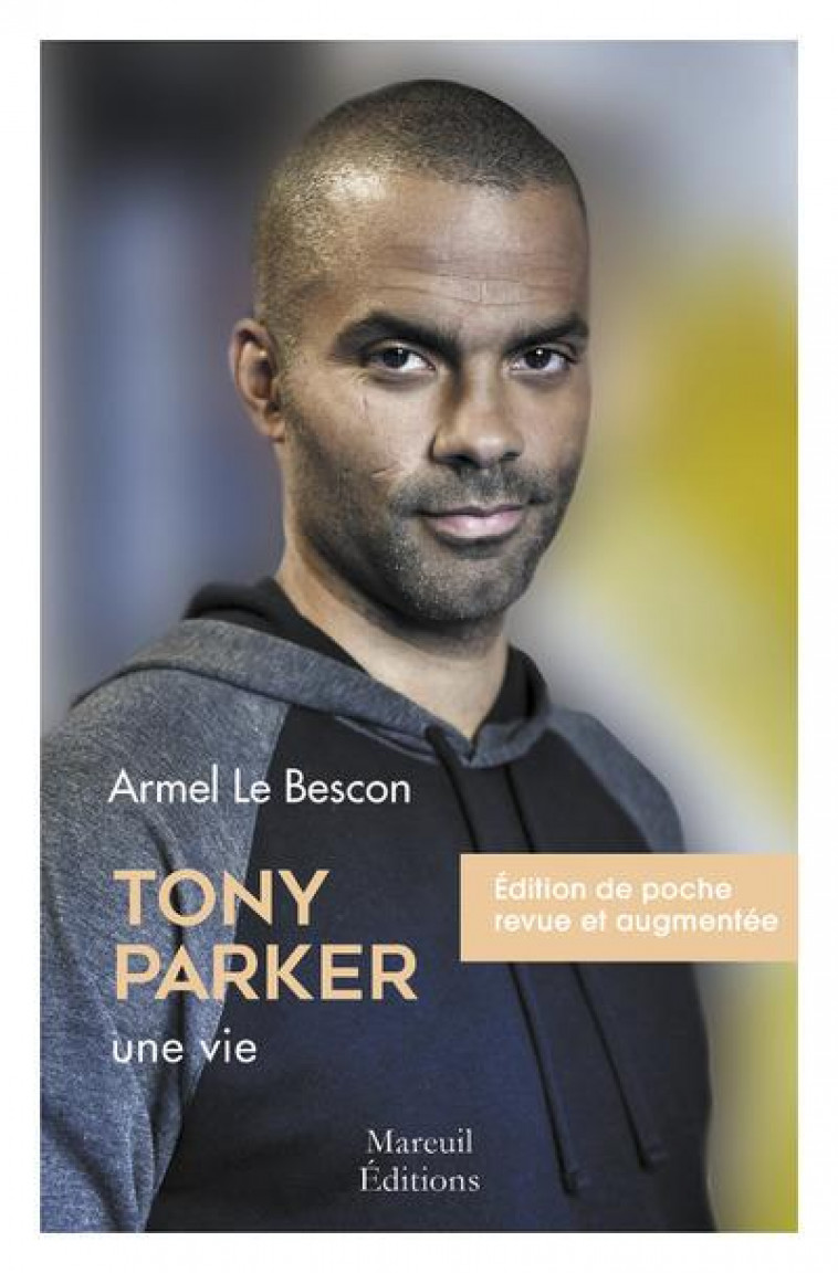 TONY PARKER, UNE VIE - LE BESCON ARMEL - MAREUIL