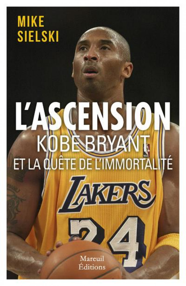 L-ASCENSION - KOBE BRYANT ET LA QUETE D-IMMORTALITE - SIELSKI MIKE - MAREUIL