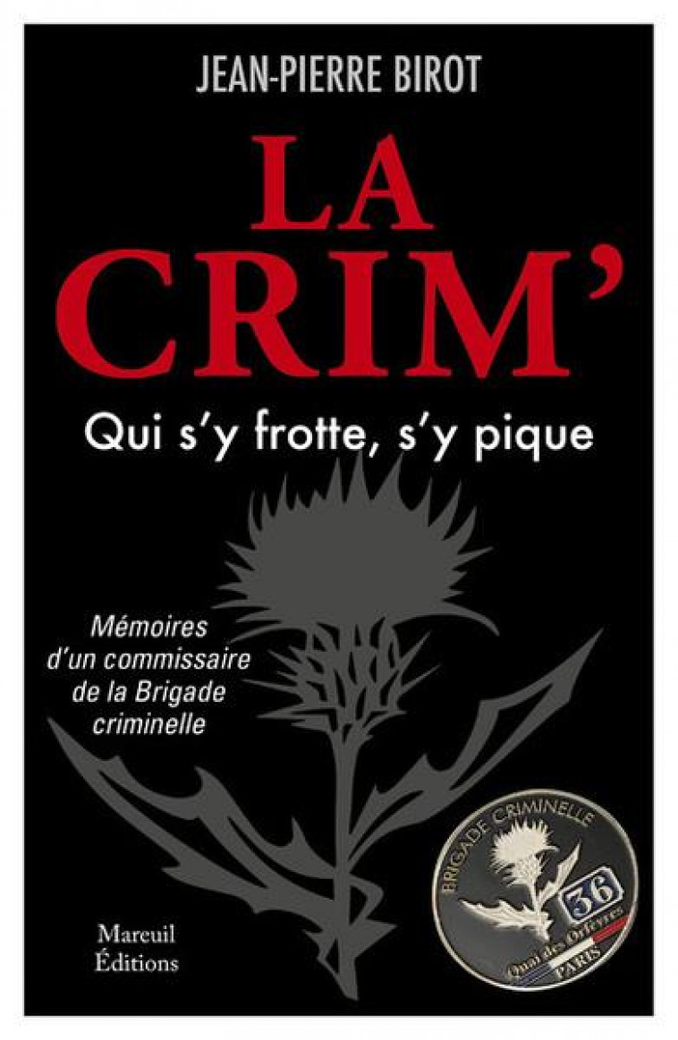 LA CRIM, QUI S-Y FROTTE S-Y PIQUE - BIROT JEAN-PIERRE - MAREUIL