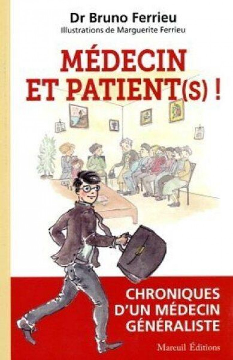 MEDECIN ET PATIENT (S) ! - CHRONIQUES D-UN MEDECIN GENERALISTE - FERRIEU - MAREUIL