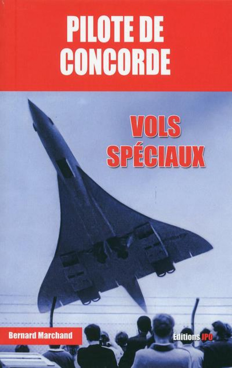 PILOTE DE CONCORDE - VOLS SPECIAUX - MARCHAND/THOMAS - JPO