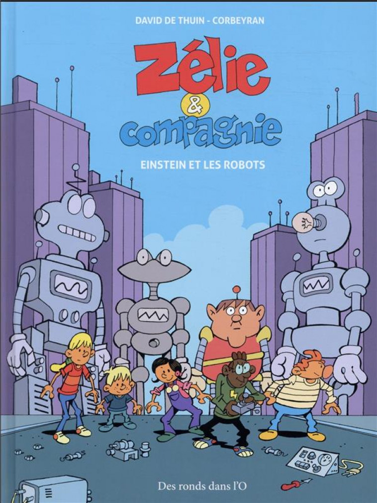 ZELIE ET COMPAGNIE - EINSTEIN ET LES ROBOTS - DE THUIN/CORBEYRAN - RONDS DANS L'O