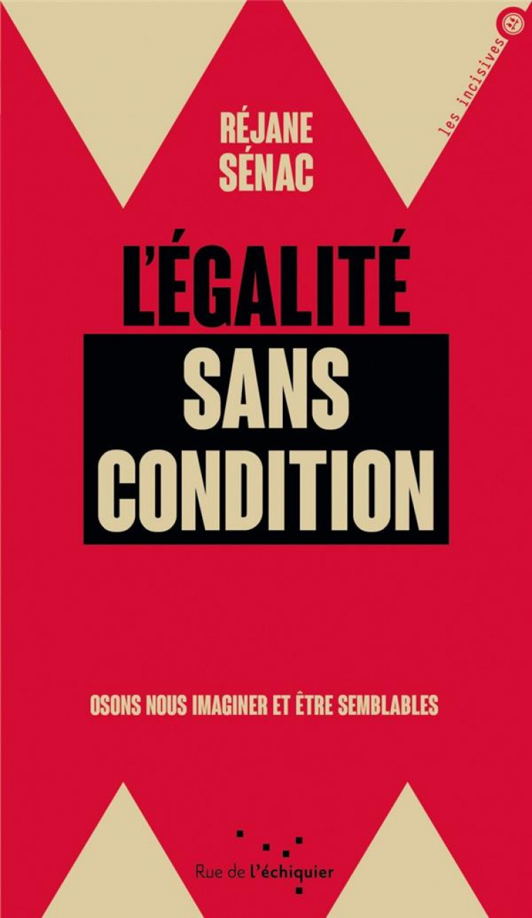 L-EGALITE SANS CONDITION - OSONS NOUS IMAGINER ET ETRE SEMBL - SENAC REJANE - RUE ECHIQUIER