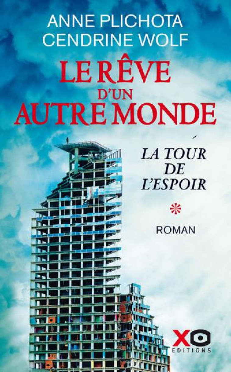 LE REVE D-UN AUTRE MONDE - TOME 1 LA TOUR DE L-ESPOIR - VOL01 - PLICHOTA/WOLF - XO