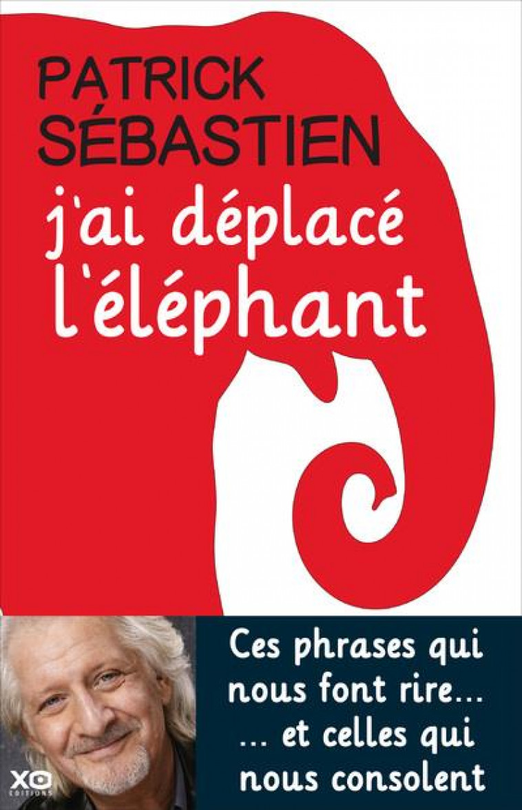 J-AI DEPLACE L-ELEPHANT - SEBASTIEN PATRICK - XO