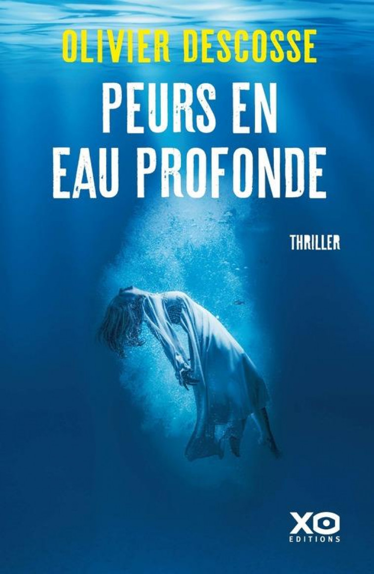 PEURS EN EAU PROFONDE - DESCOSSE OLIVIER - XO