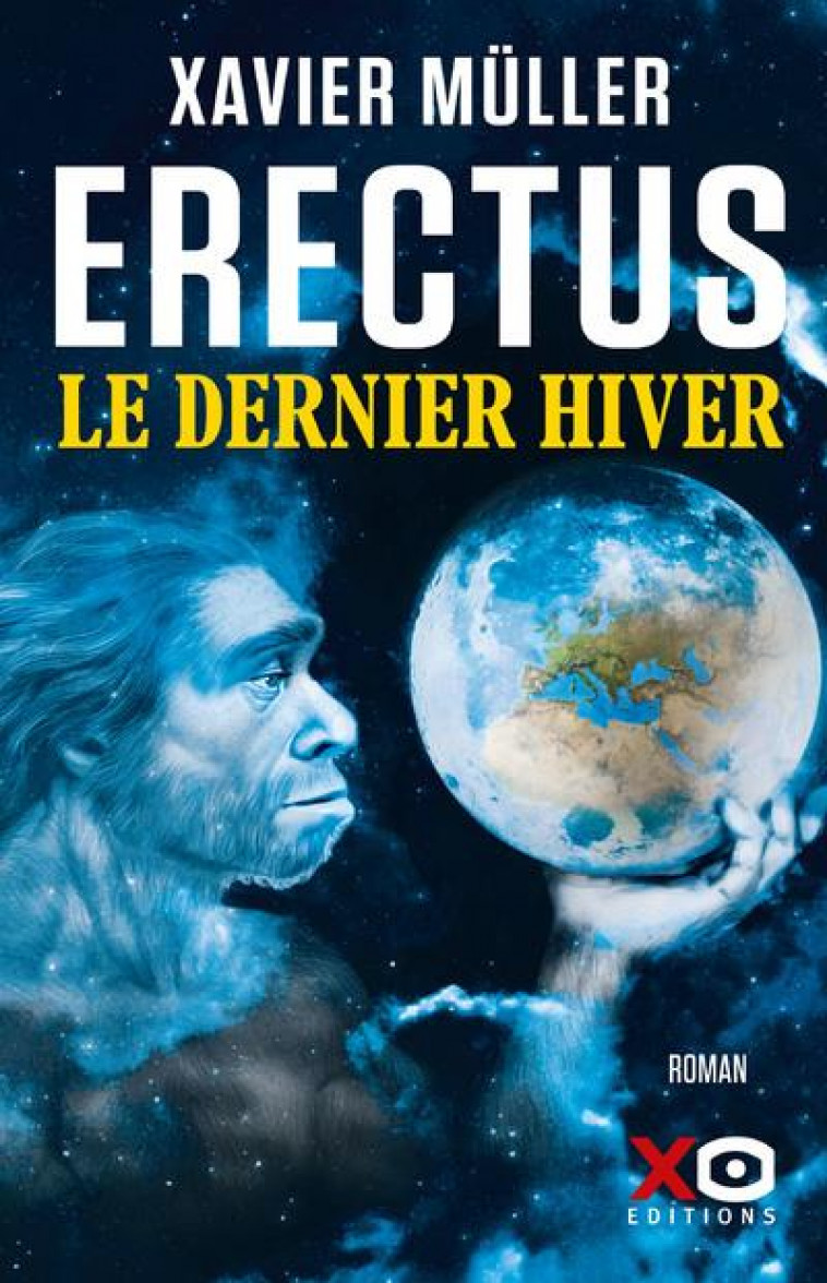 ERECTUS - LE DERNIER HIVER - MULLER XAVIER - XO