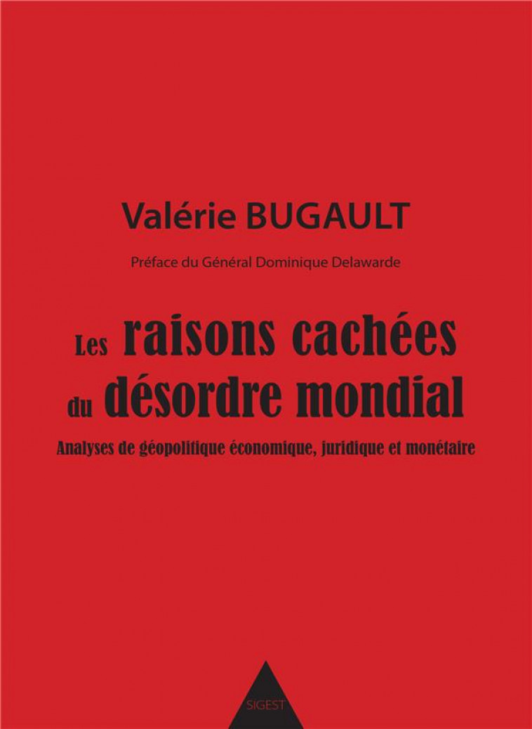 LES RAISONS CACHEES DU DESORDRE MONDIAL - TOME I - BUGAULT VALERIE - SIGEST