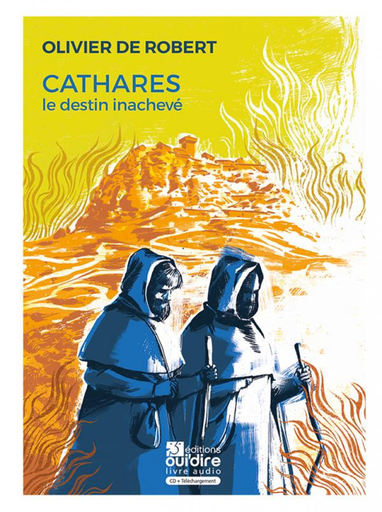 CATHARES - LE DESTIN INACHEVE - DE ROBERT/MISTRAL - OUI DIRE