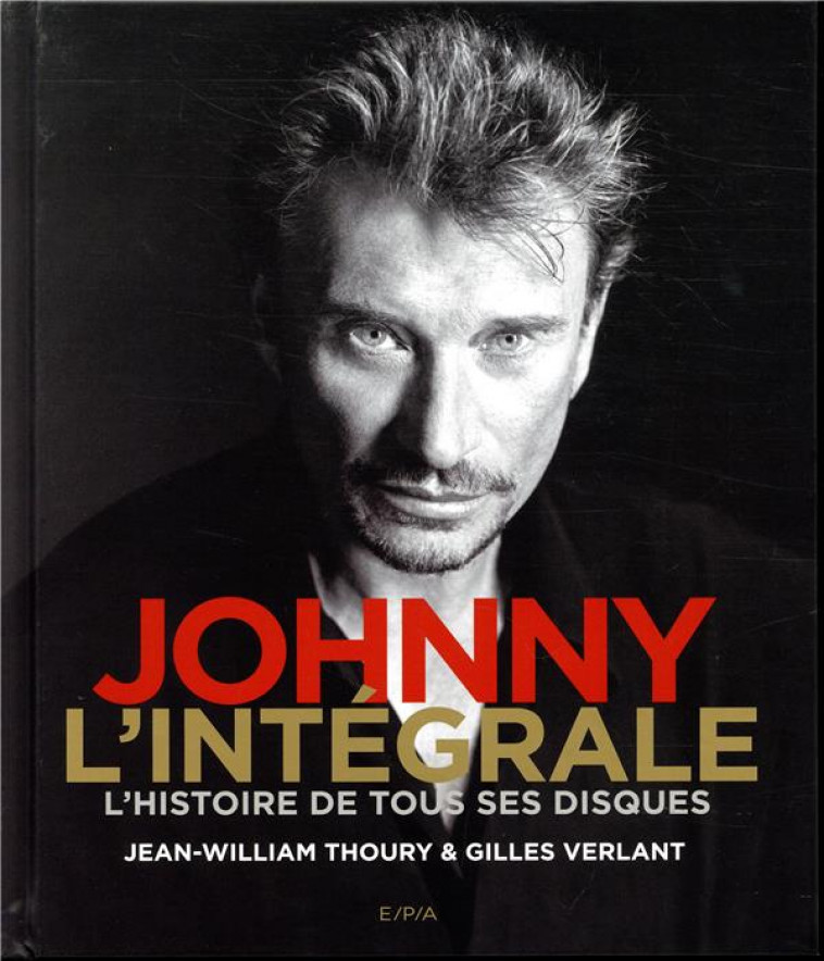 JOHNNY L-INTEGRALE - L-HISTOIRE DE TOUS SES DISQUES - THOURY/VERLANT - EPA