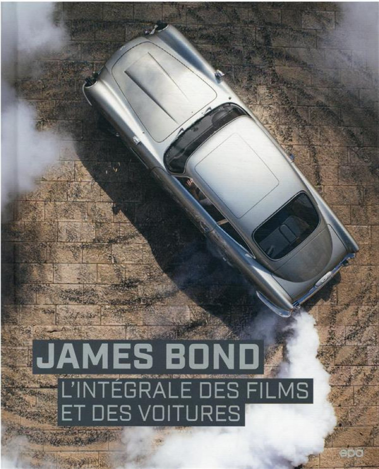 JAMES BOND - L-INTEGRALE DES FILMS ET DES VOITURES - JASON BARLOW - EPA