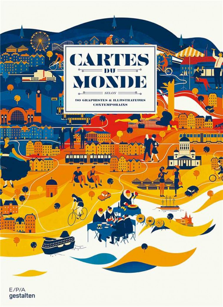 CARTES DU MONDE - SELON 90 GRAPHISTES & ILLUSTRATEURS CONTEMPORAINS - COLLECTIF - GESTALTE - EPA