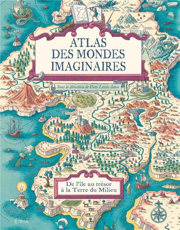 ATLAS DES MONDES IMAGINAIRES, DE L-ILE AU TRESOR A LA TERRE DU MILIEU - LEWIS-JONES HUW - EPA