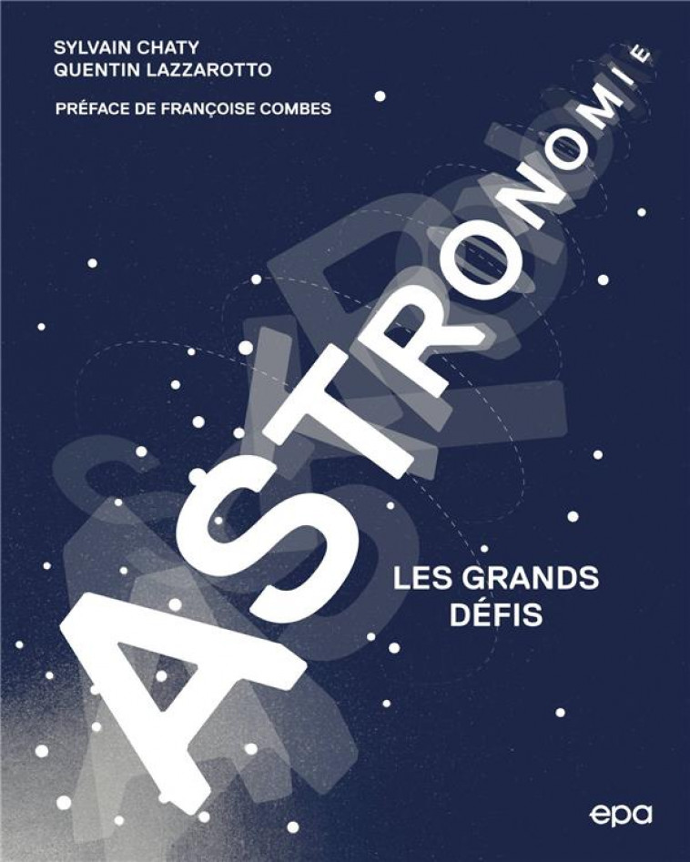 ASTRONOMIE - LES GRANDS DEFIS - LAZZAROTTO/CHATY - EPA