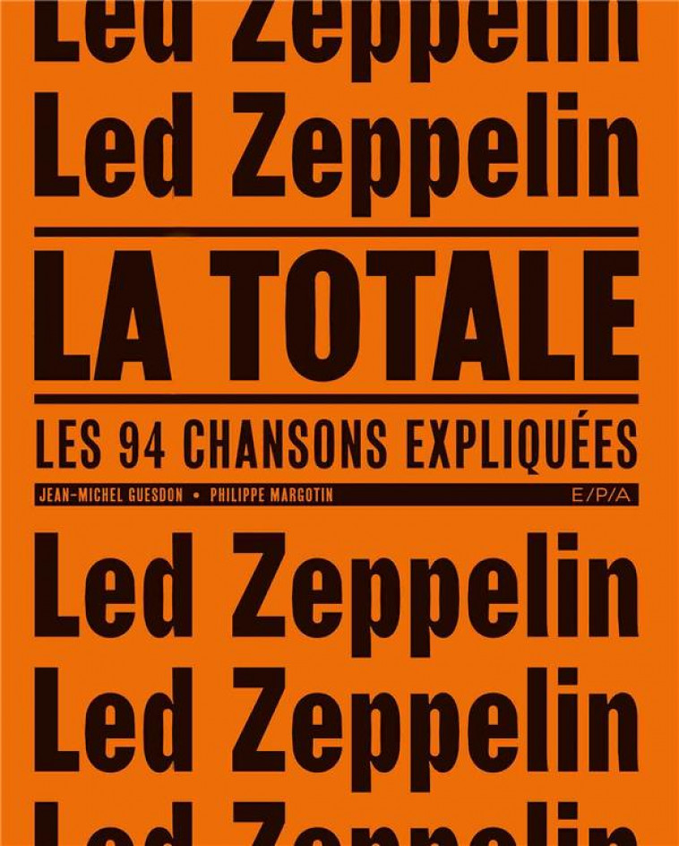 LED ZEPPELIN - LA TOTALE - GUESDON-J+MARGOTIN-P - EPA