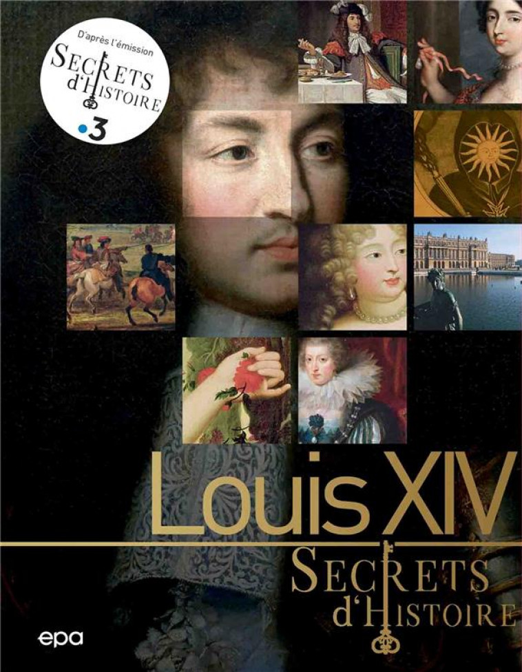 SECRETS D-HISTOIRE - LOUIS XIV - RUOLT NICOLAS - EPA