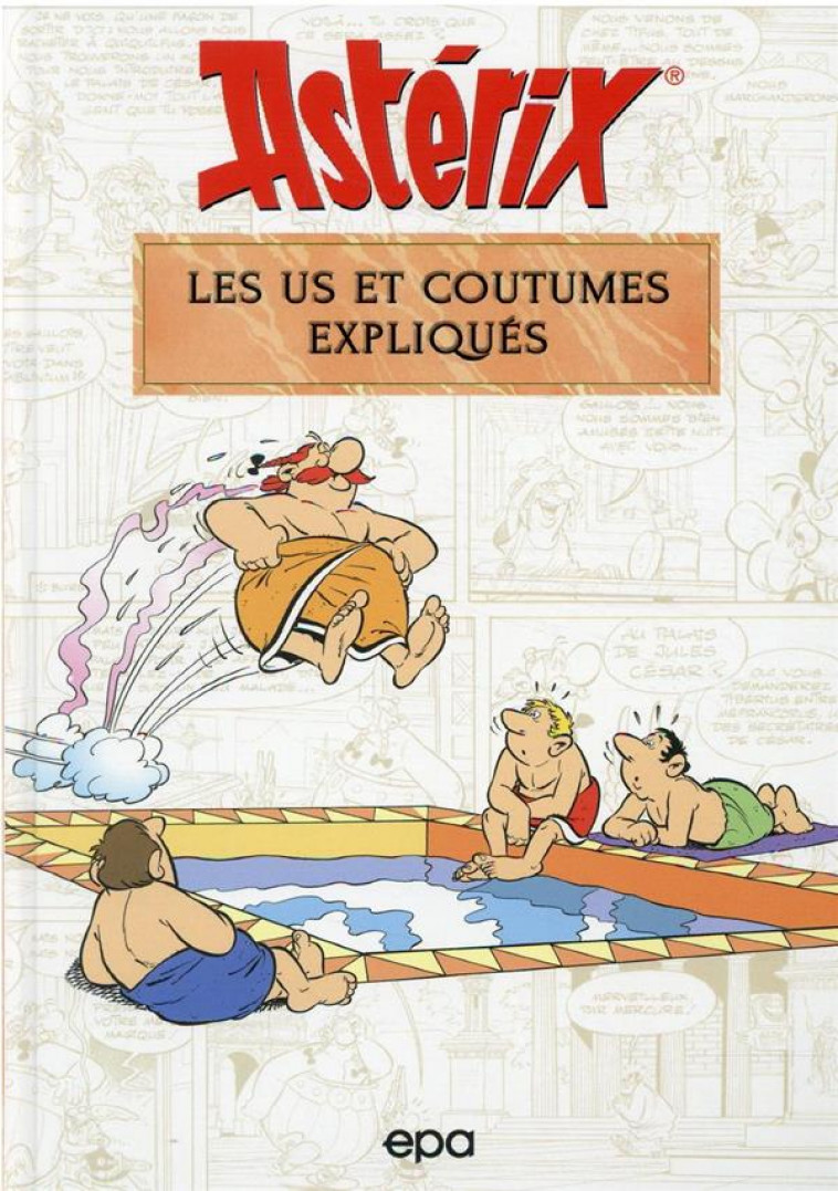 ASTERIX - LES US ET COUTUMES EXPLIQUES - MOLIN BERNARD-PIERRE - EPA