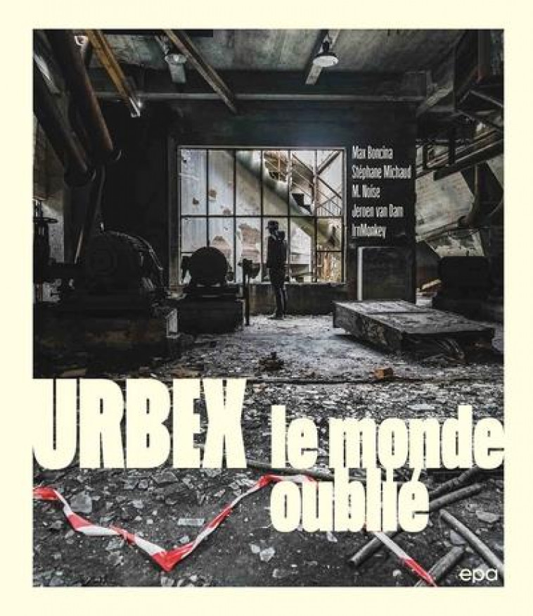 URBEX : SUR LES TRACES DES LIEUX OUBLIES - BONCINA/MICHAUD - EPA