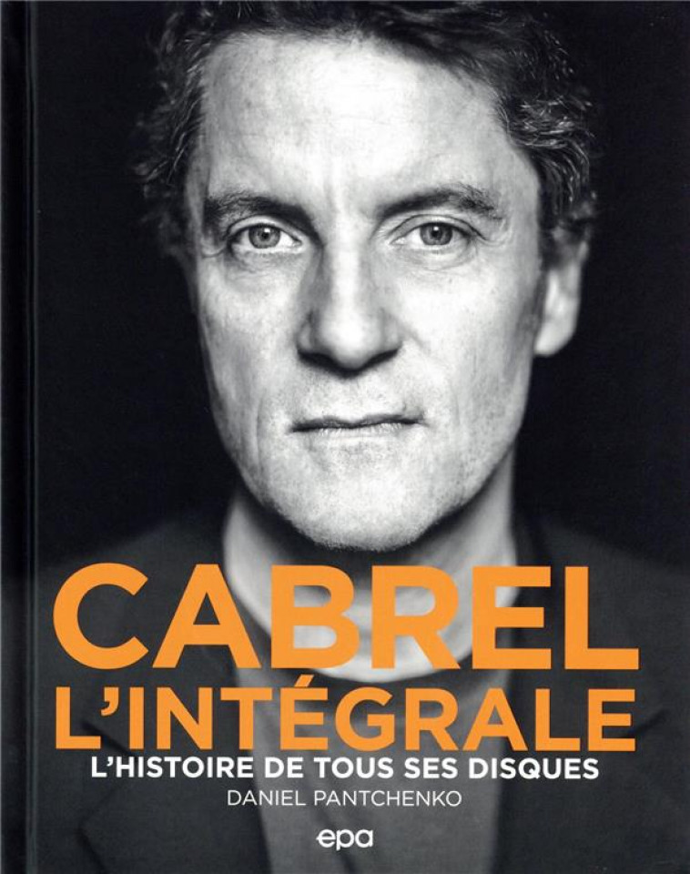 CABREL - L-INTEGRALE - L-HISTOIRE DE TOUS SES DISQUES - PANTCHENKO DANIEL - EPA