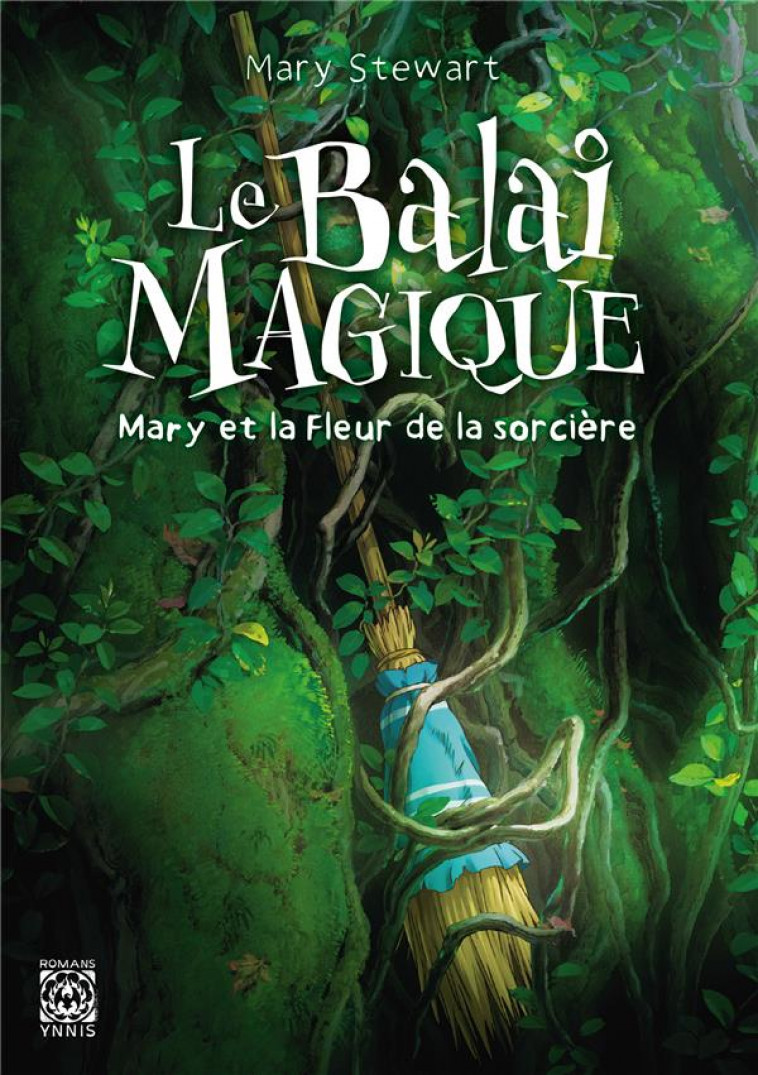 LE BALAI MAGIQUE, MARY ET LA FLEUR DE LA SORCIERE - STEWART/HUGHES - YNNIS